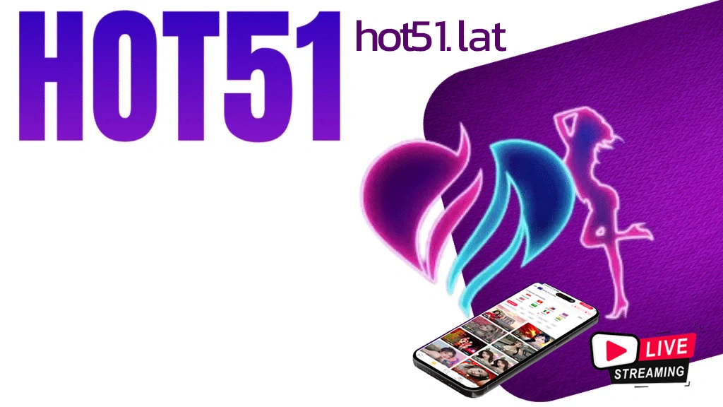 hot51 mod apk, hot51 live stream, hot51 apk